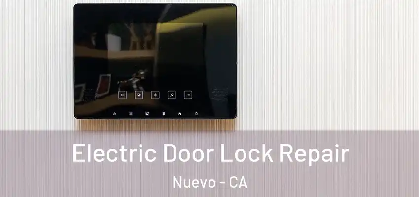 Electric Door Lock Repair Nuevo - CA