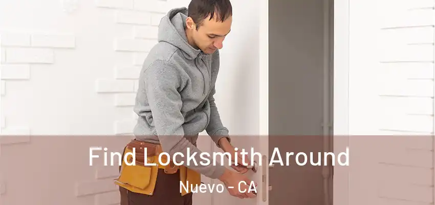  Find Locksmith Around Nuevo - CA