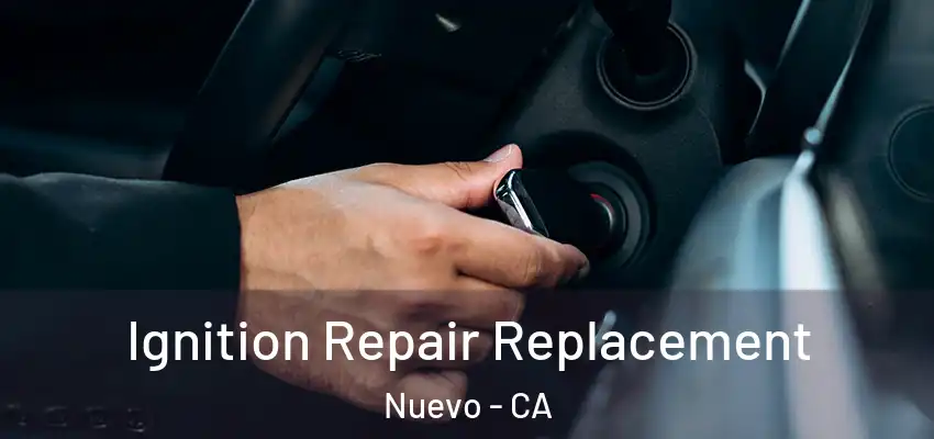  Ignition Repair Replacement Nuevo - CA