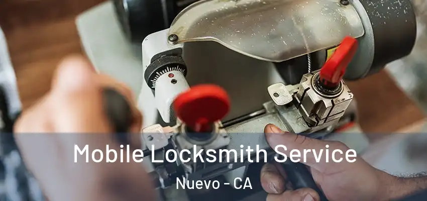 Mobile Locksmith Service Nuevo - CA
