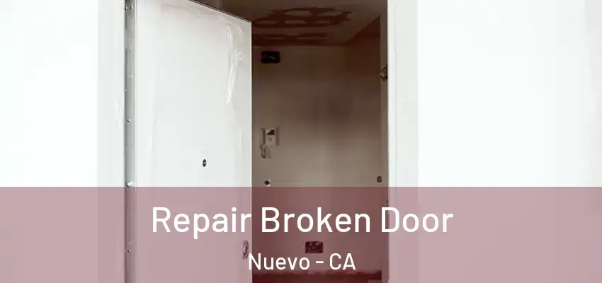 Repair Broken Door Nuevo - CA
